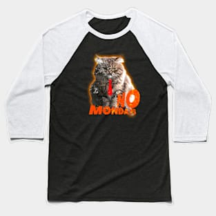 No Monday Angry Cat Baseball T-Shirt